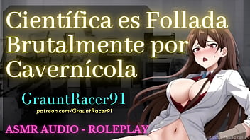 Milf Científica Es Penetrada Por Un Gran Y Vergudo Cavernícola, Ser Enorme Y Con Una Polla Dura Folla A Investigadora - Audio Roleplay - Grauntracer91
